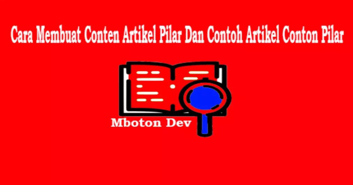 Cara Membuat Conten Artikel Pilar Dan Contoh Artikel