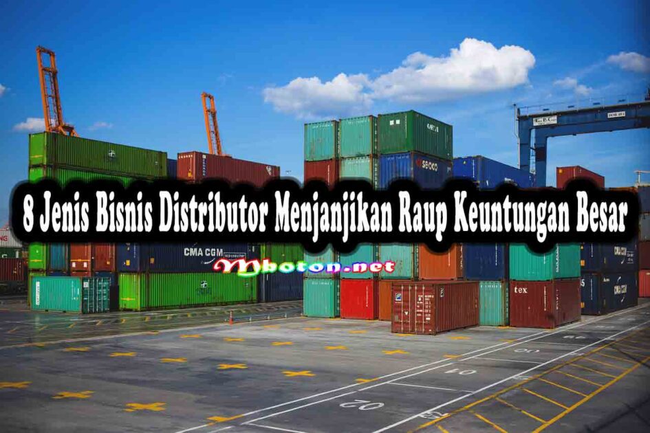 8 Jenis Bisnis Distributor Menjanjikan Raup Keuntungan Besar