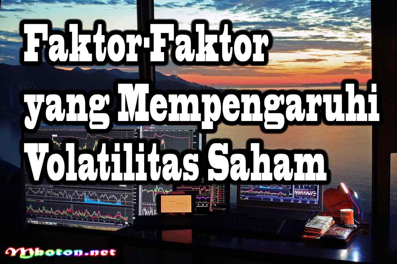 Faktor-Faktor yang Mempengaruhi Volatilitas Saham