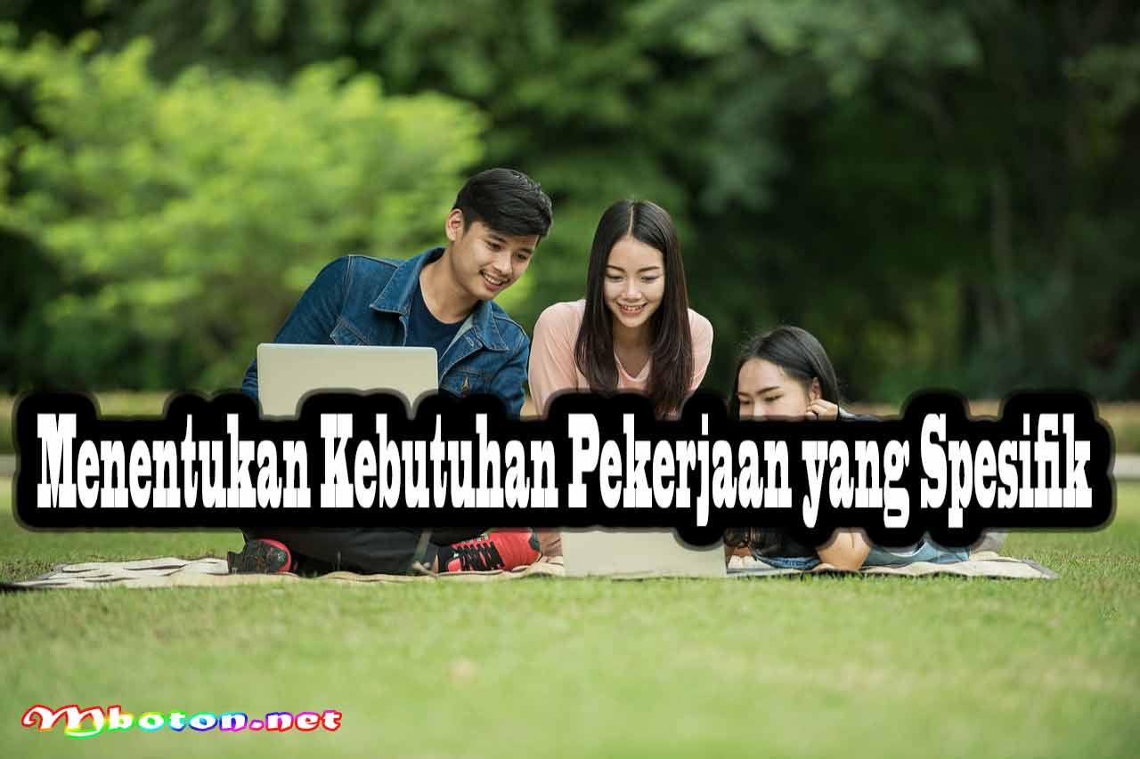 Menentukan Kebutuhan Pekerjaan yang Spesifik