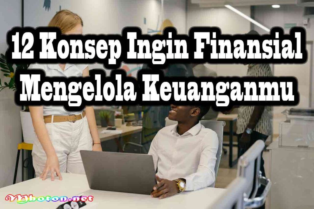 12 Konsep Ingin Finansial Mengelola Keuanganmu