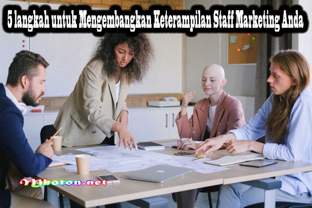 5 langkah untuk Mengembangkan Keterampilan Staff Marketing Anda
