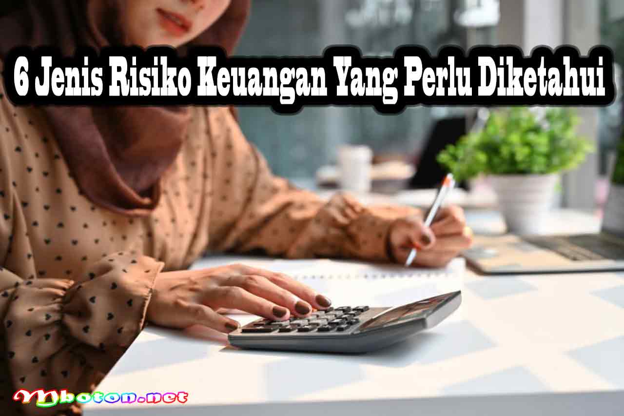 6 Jenis Risiko Keuangan Yang Perlu Diketahui