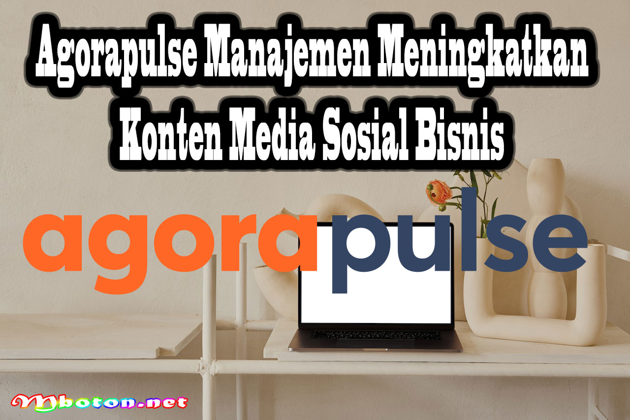 Agorapulse Manajemen Meningkatkan Konten Media Sosial Bisnis