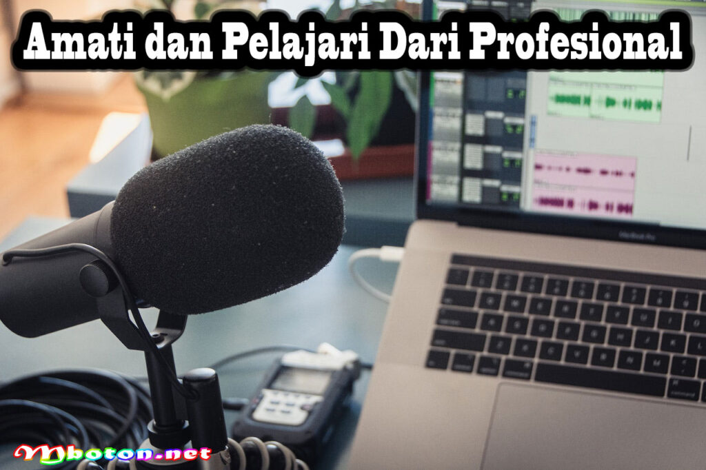 Amati dan Pelajari Dari Profesional