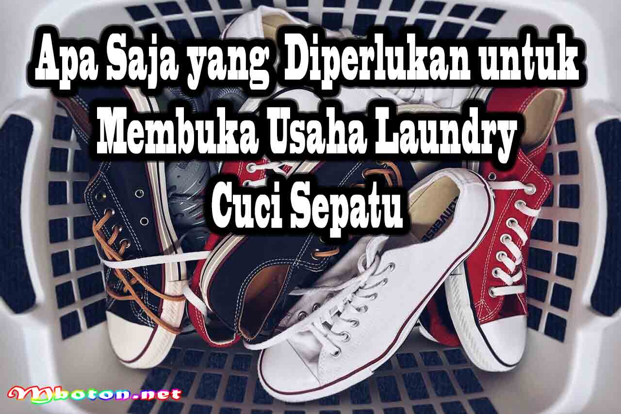Apa Saja yang Diperlukan untuk Membuka Usaha Laundry Cuci Sepatu