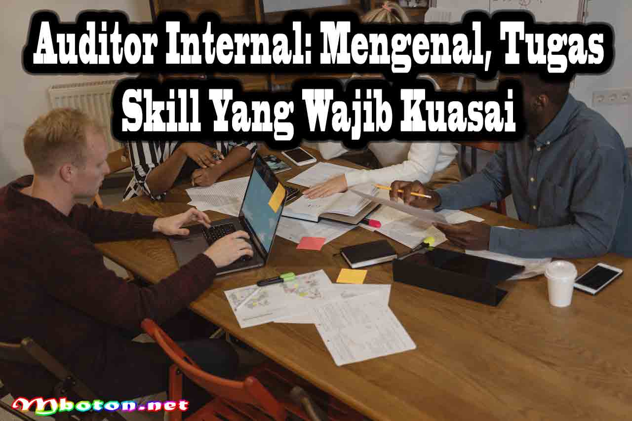 Auditor Internal: Mengenal, Tugas, Skill Yang Wajib Kuasai