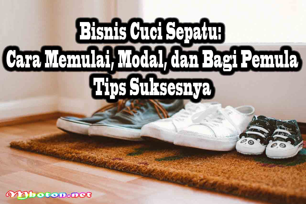 Bisnis Cuci Sepatu: Cara Memulai, Modal, dan Bagi Pemula Tips Suksesnya