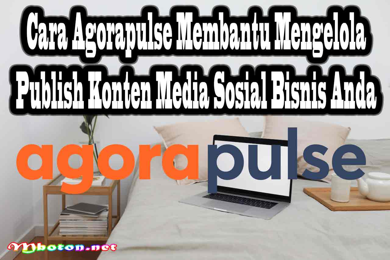 Cara Agorapulse Membantu Mengelola Publish Konten Media Sosial Bisnis Anda