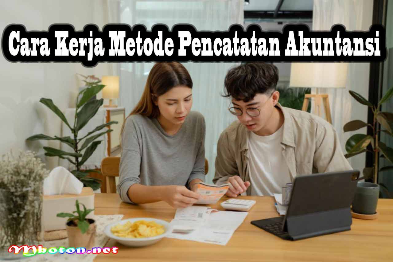 Cara Kerja Metode Pencatatan Akuntansi