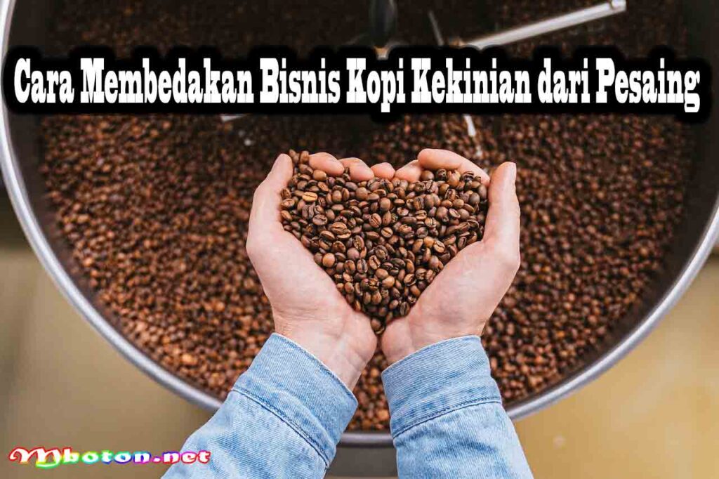 Cara Membedakan Bisnis Kopi Kekinian dari Pesaing