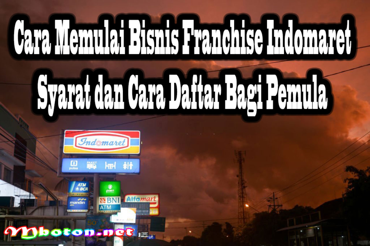 Cara Memulai Bisnis waralaba Indomaret Syarat Daftar Pemula