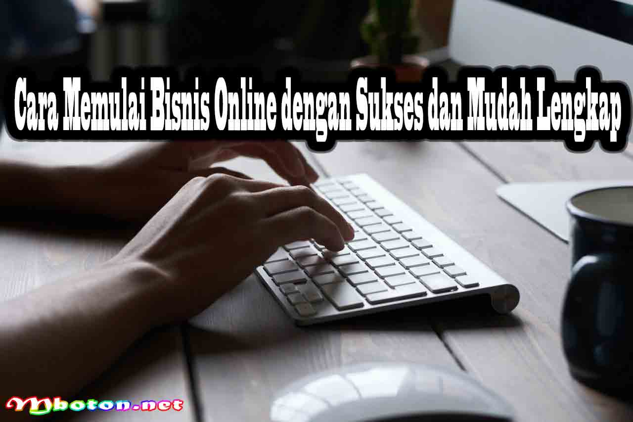 Cara Memulai Bisnis Online dengan Sukses dan Mudah Lengkap