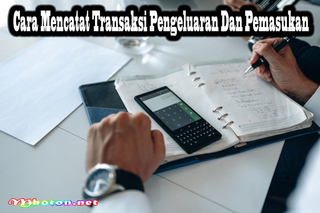 Cara Mencatat Transaksi Pengeluaran Dan Pemasukan