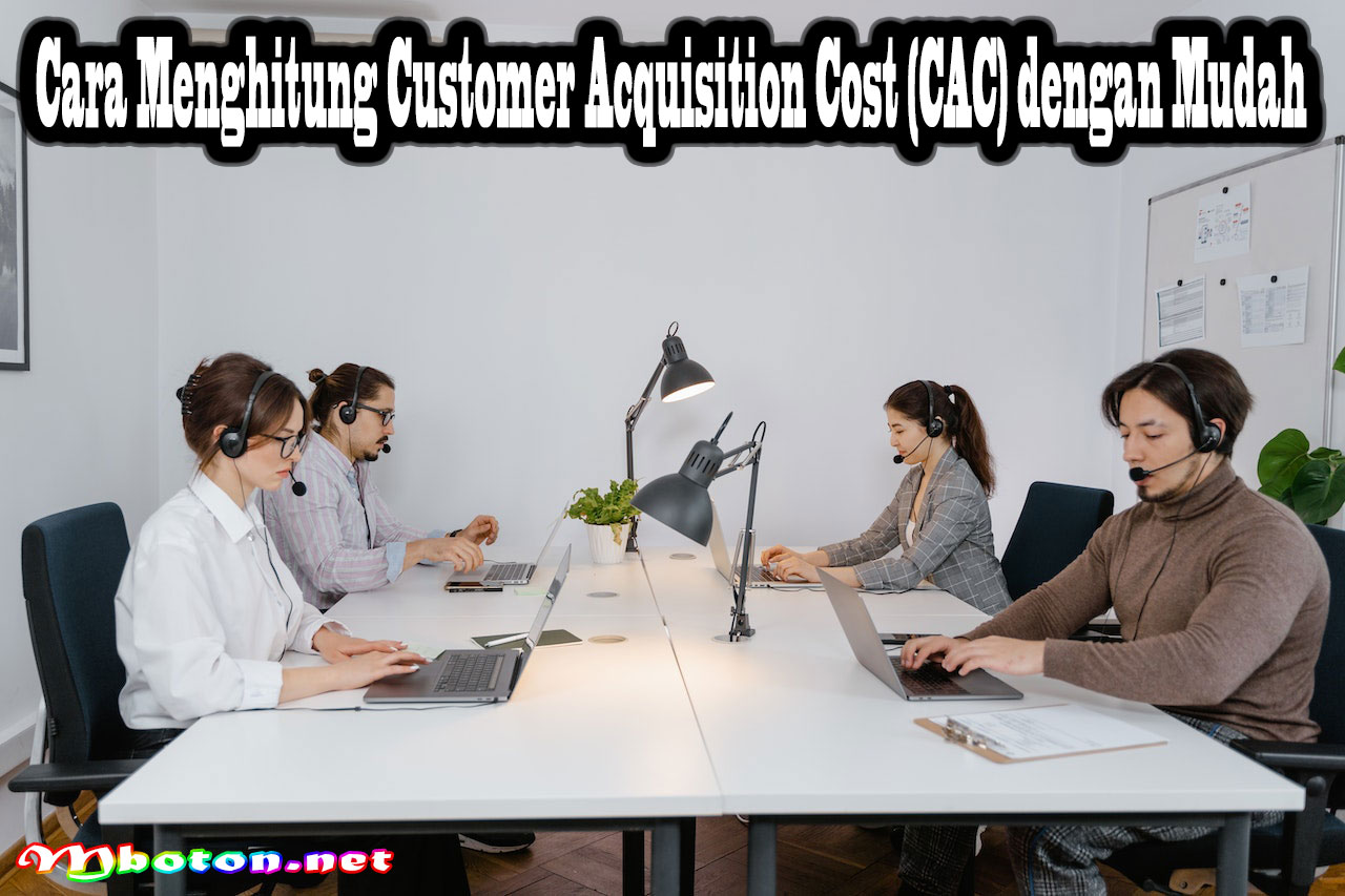 Cara Menghitung Customer Acquisition Cost (CAC) dengan Mudah