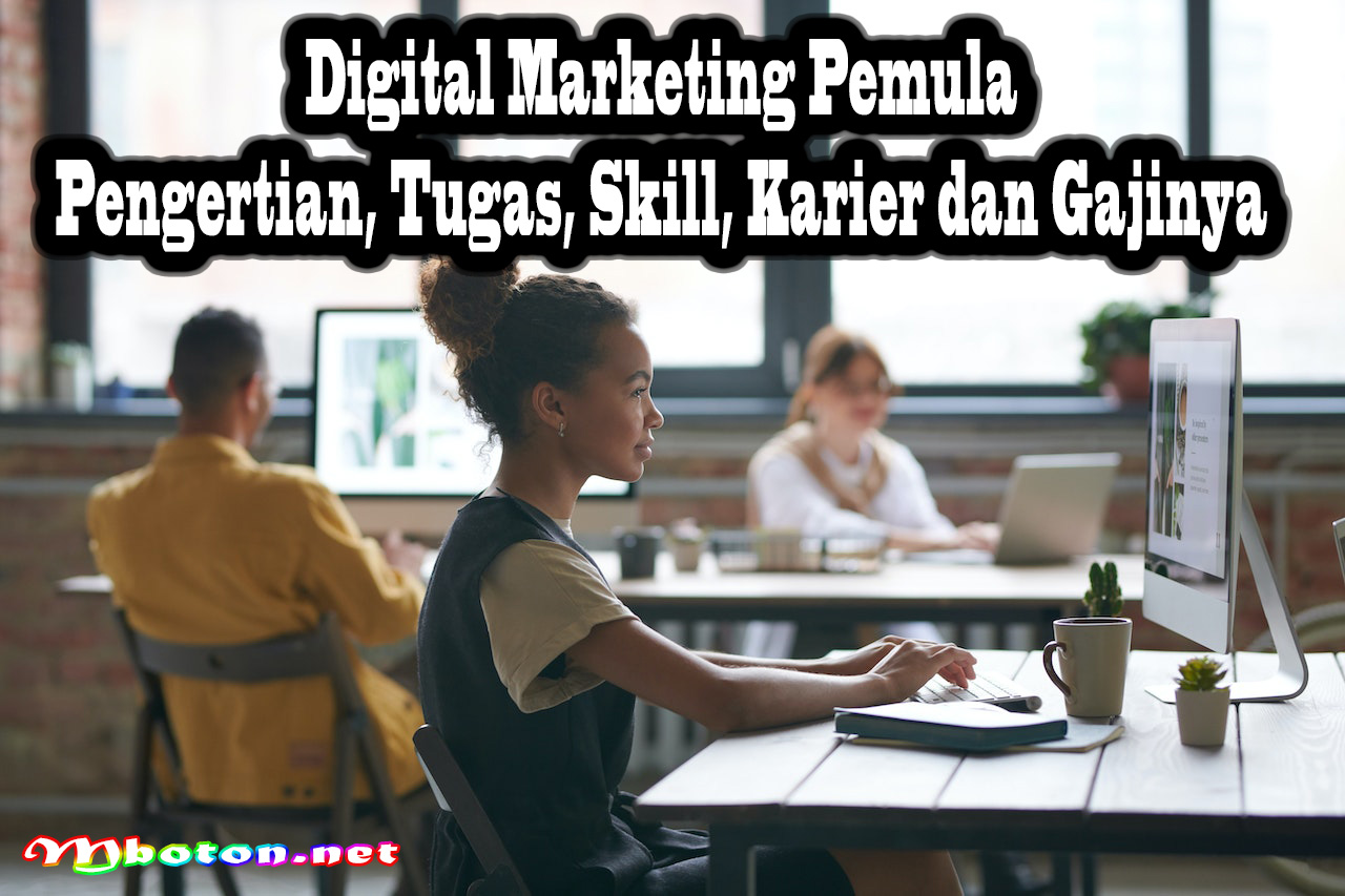 Digital Marketing Pemula Pengertian, Tugas, Skill, Karier dan Gajinya