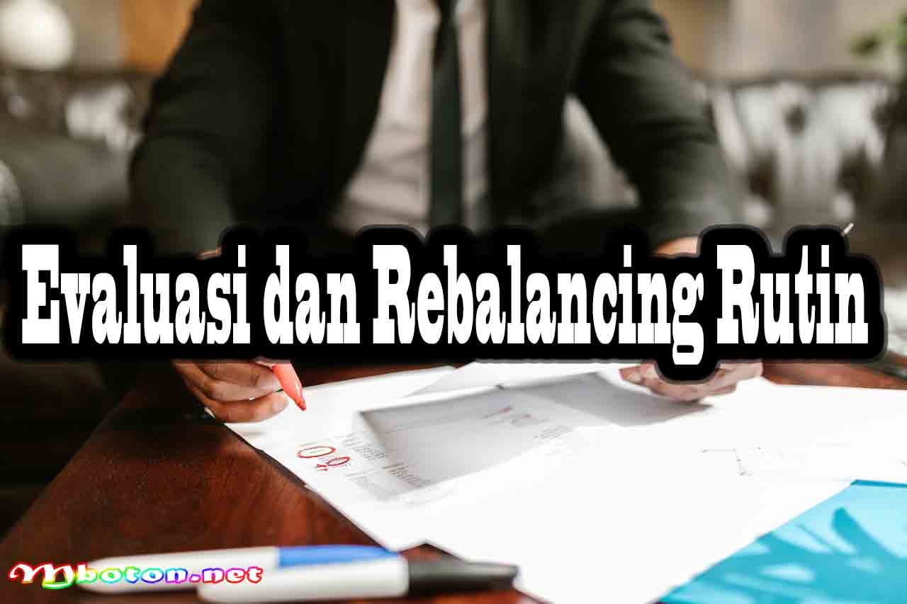 Evaluasi dan Rebalancing Rutin