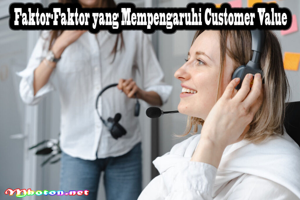 Faktor-Faktor yang Mempengaruhi Customer Value
