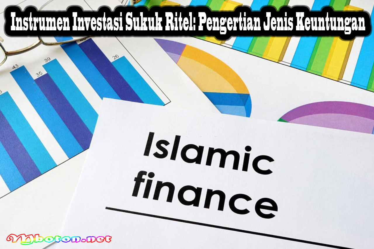 Instrumen Investasi Sukuk Ritel: Pengertian Jenis Keuntungan