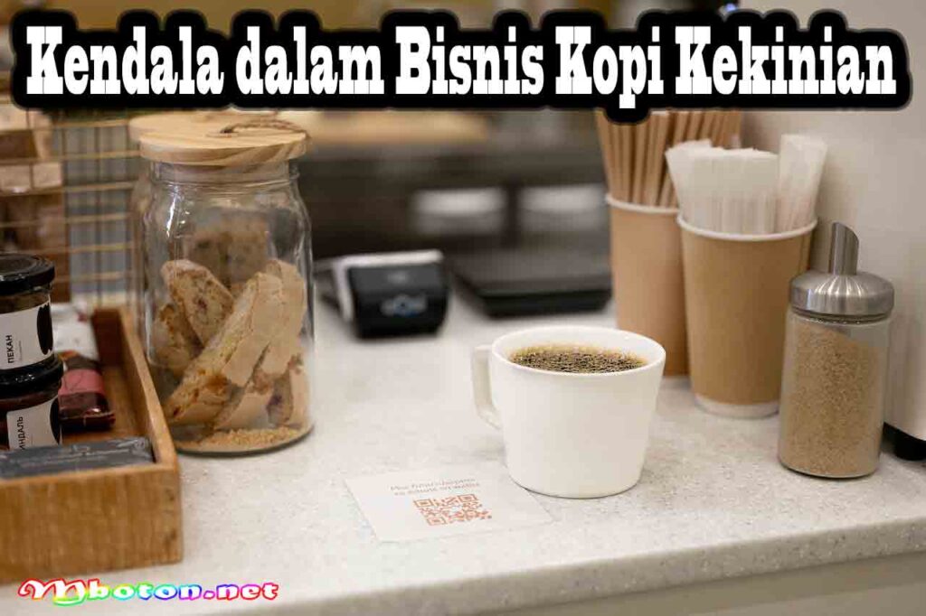 Kendala dalam Bisnis Kopi Kekinian