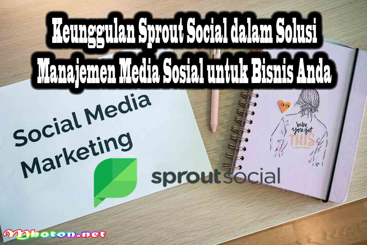 Keunggulan Sprout Social dalam Solusi Manajemen Media Sosial untuk Bisnis Anda