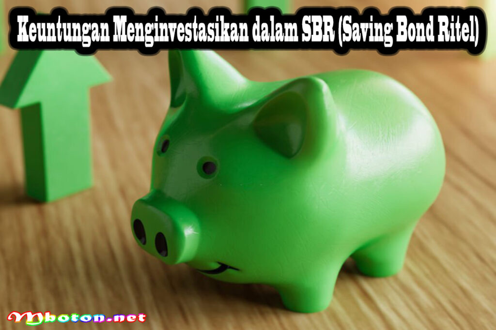 Keuntungan Menginvestasikan dalam SBR (Saving Bond Ritel)