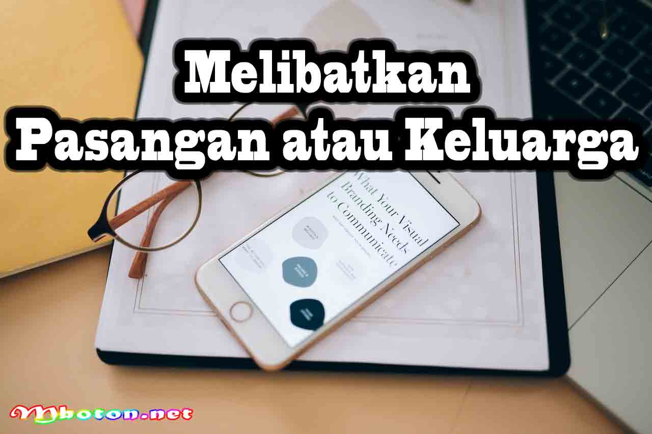 Melibatkan Pasangan atau Keluarga