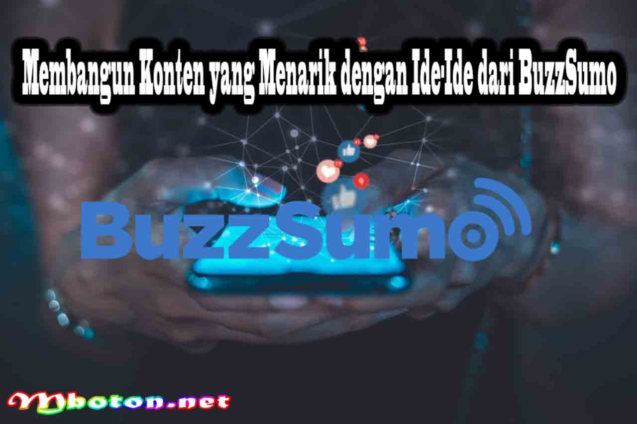 Membangun Konten yang Menarik dengan Ide-Ide dari BuzzSumo