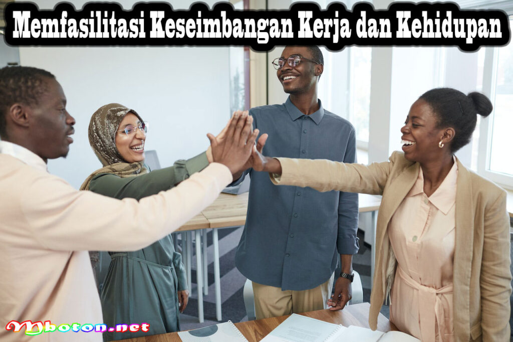 Memfasilitasi Keseimbangan Kerja dan Kehidupan
