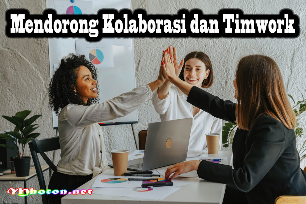 Mendorong Kolaborasi dan Timwork