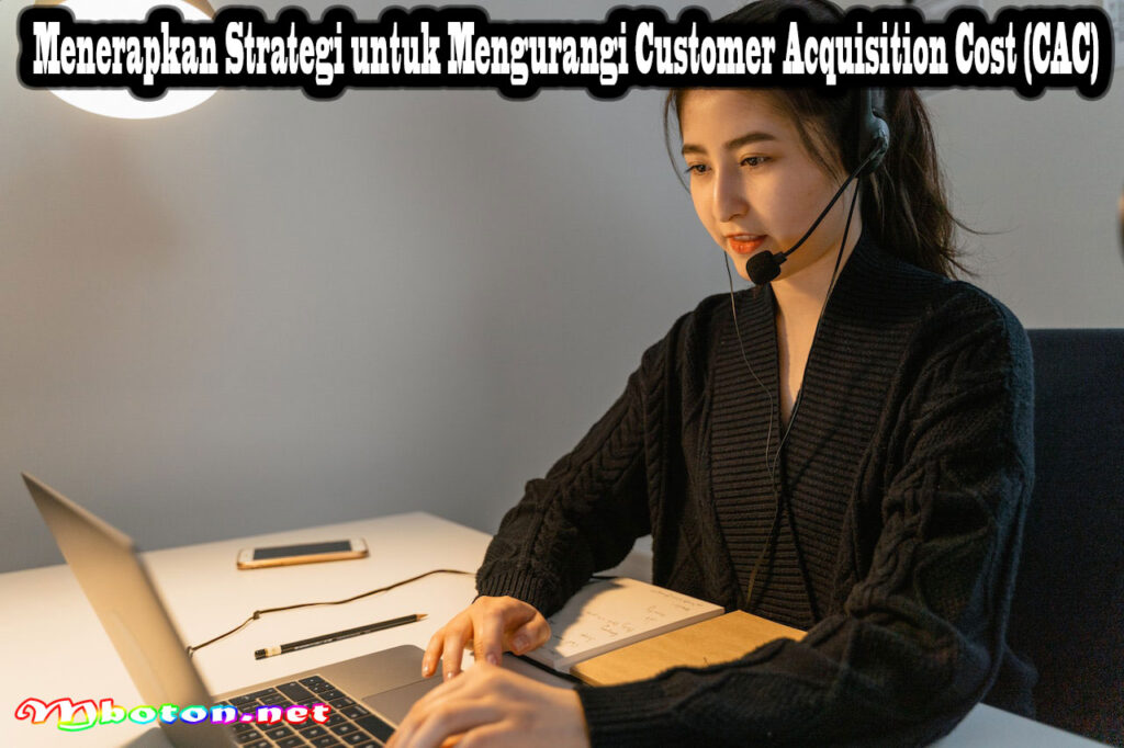 Menerapkan Strategi untuk Mengurangi Customer Acquisition Cost (CAC)