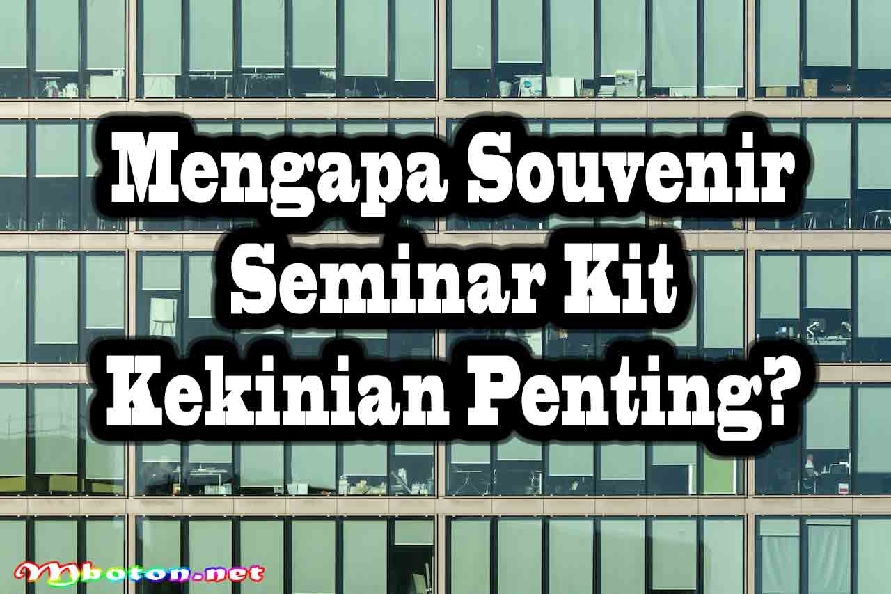 Mengapa Souvenir Seminar Kit Kekinian Penting