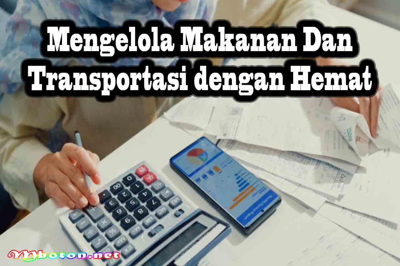 Mengelola Makanan dan Transportasi dengan Hemat
