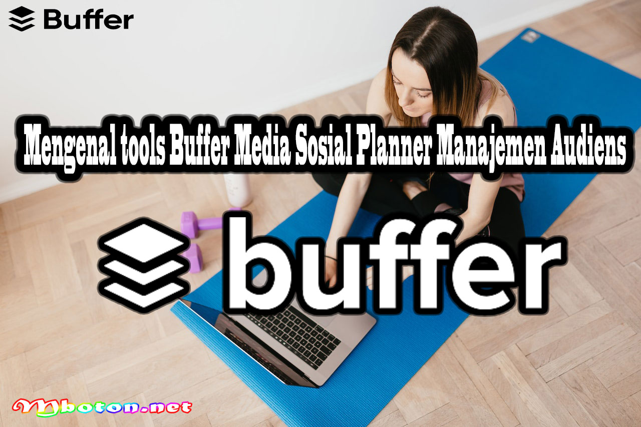 Mengenal tools Buffer Media Sosial Planner Manajemen Audiens