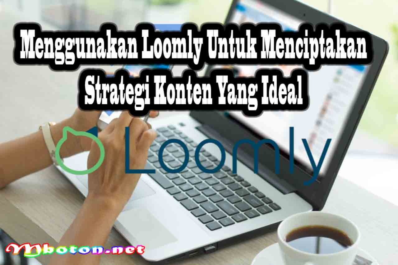 Menggunakan Loomly Untuk Menciptakan
Strategi Konten Yang Ideal