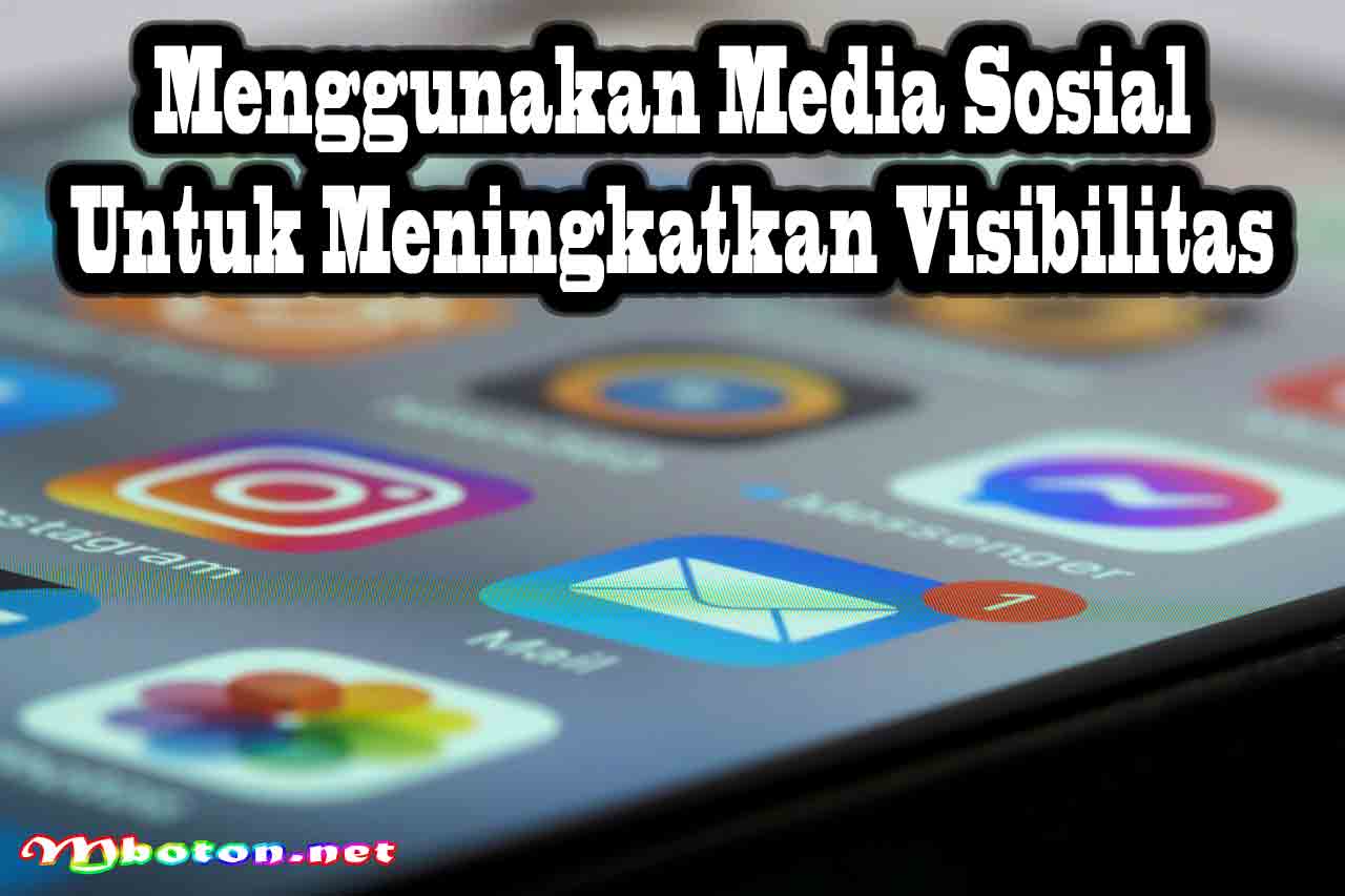 Menggunakan Media Sosial untuk Meningkatkan Visibilitas