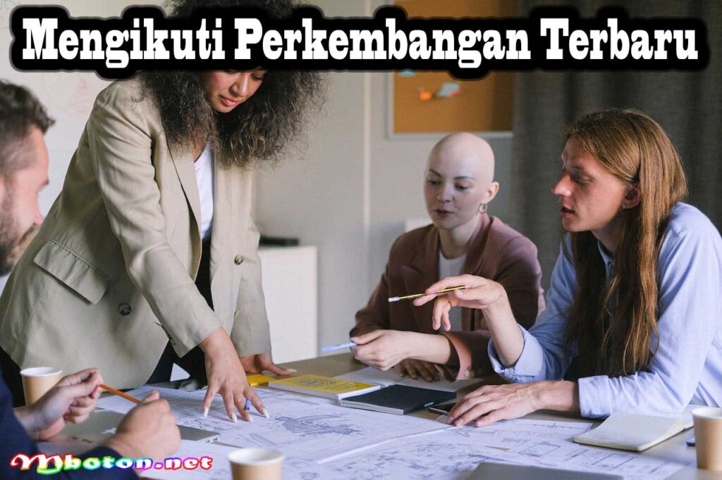 Mengikuti Perkembangan Terbaru