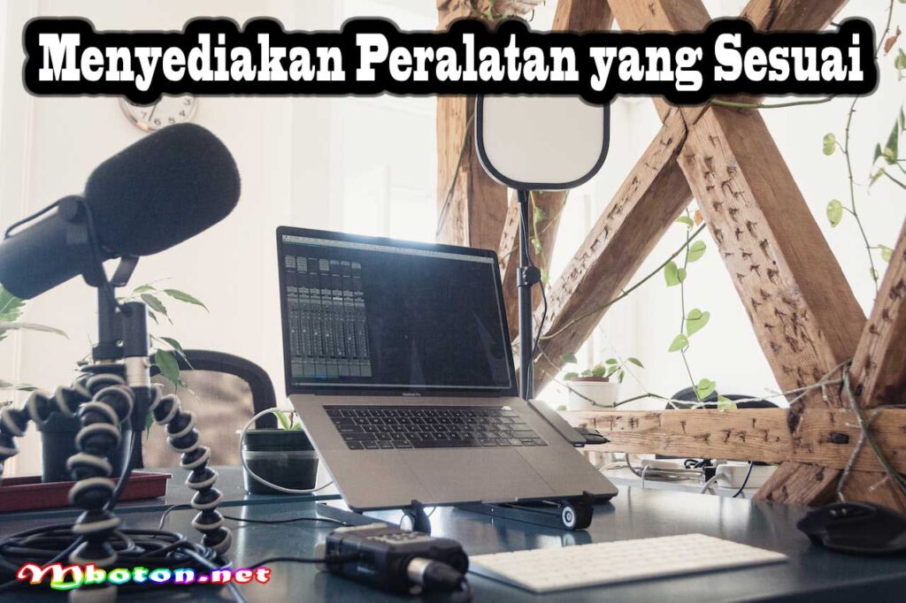 Menyediakan Peralatan yang Sesuai
