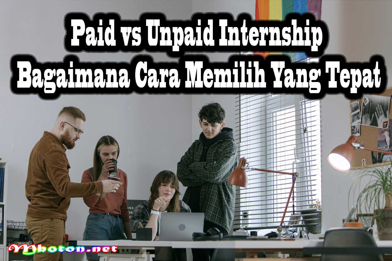 Paid vs Unpaid Internship Bagaimana Cara Memilih Yang Tepat