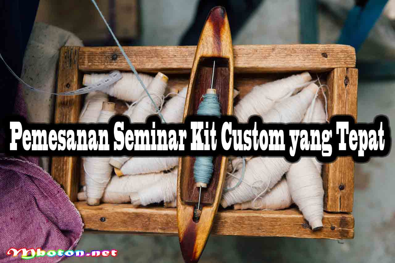 Pemesanan Seminar Kit Custom yang Tepat