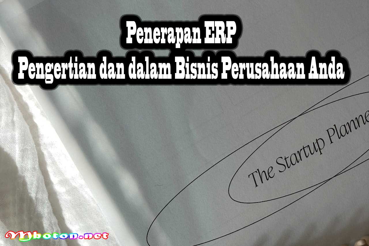 Penerapan ERP Pengertian dan dalam Bisnis Perusahaan Anda