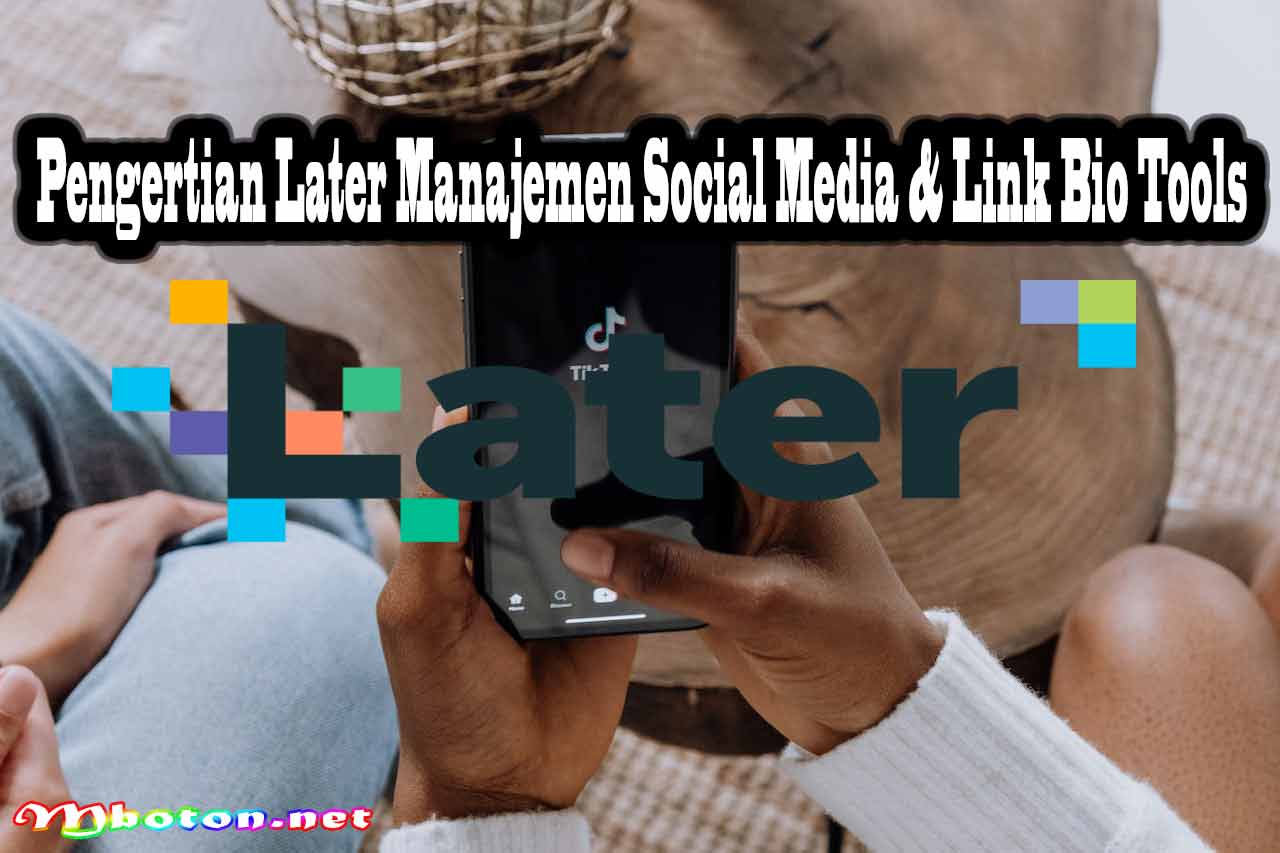 Pengertian Later Manajemen Social Media & Link Bio Tools
