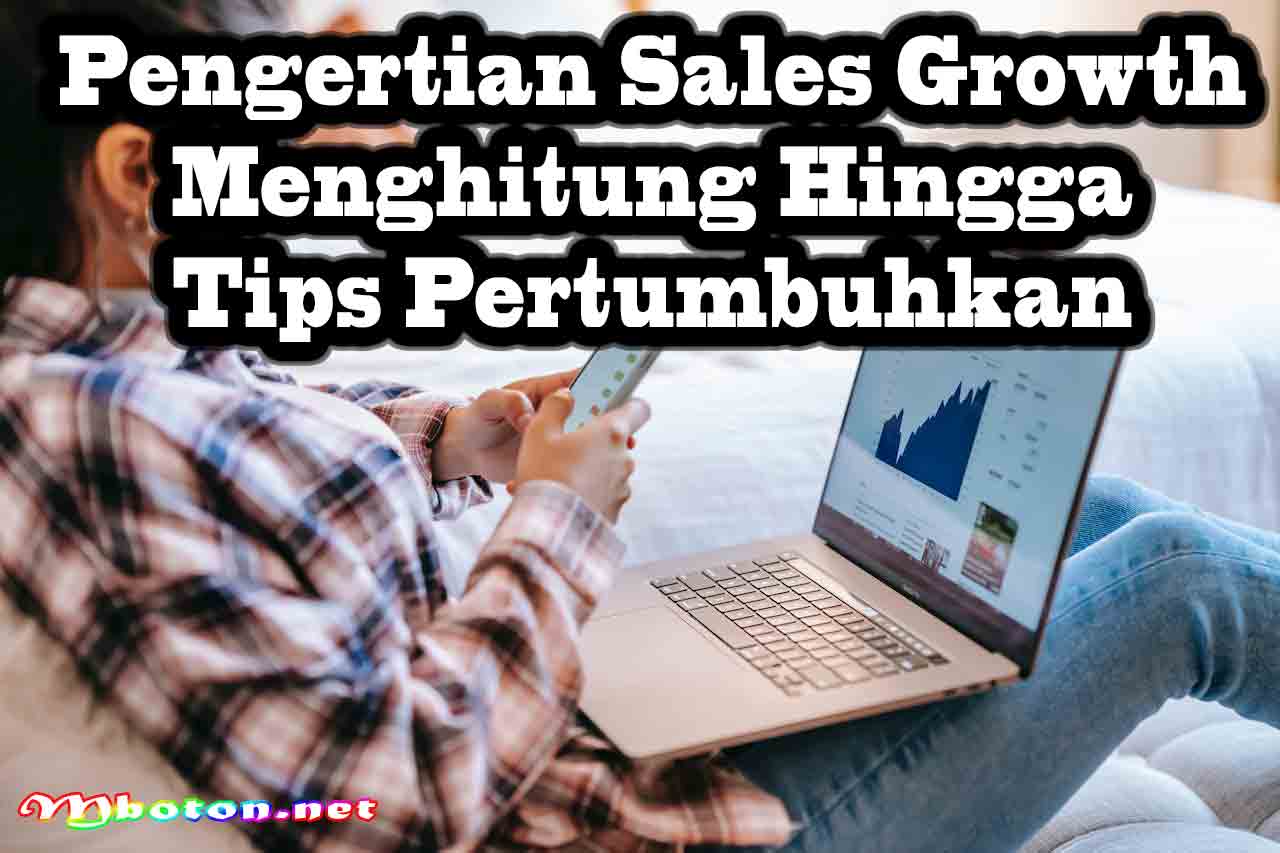 Pengertian Sales Growth Menghitung Hingga Tips Pertumbuhkan