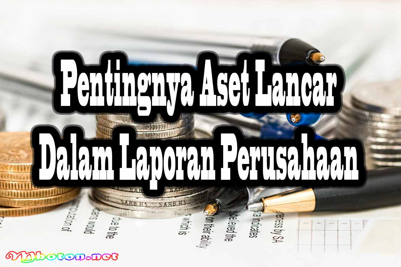 Pentingnya Aset Lancar dalam Laporan Perusahaan