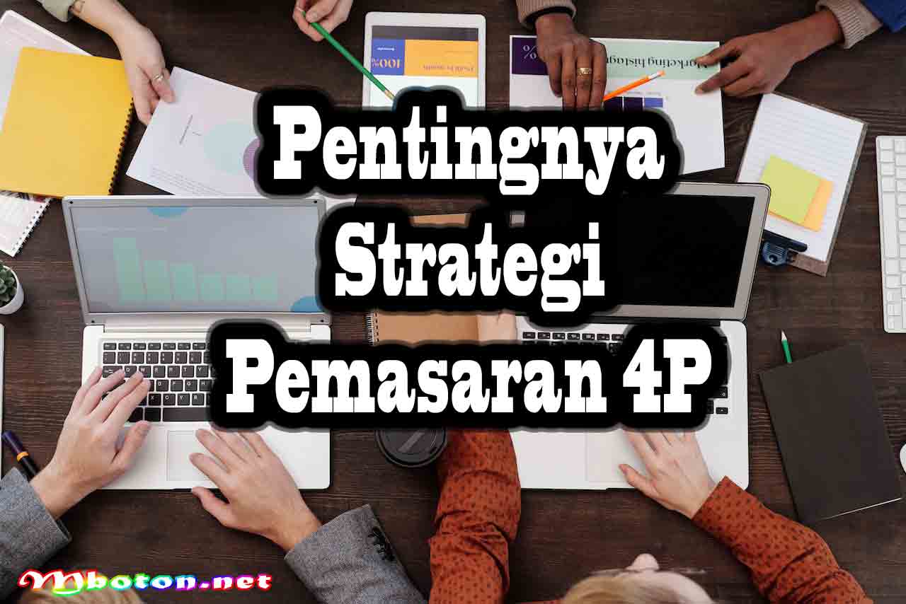Strategi Pemasaran 4p Product, Price, Place, dan Promotion 2 Pentingnya Strategi Pemasaran 4P