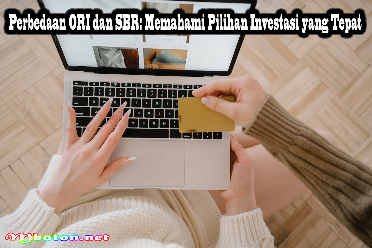 Perbedaan ORI dan SBR: Memahami Pilihan Investasi yang Tepat