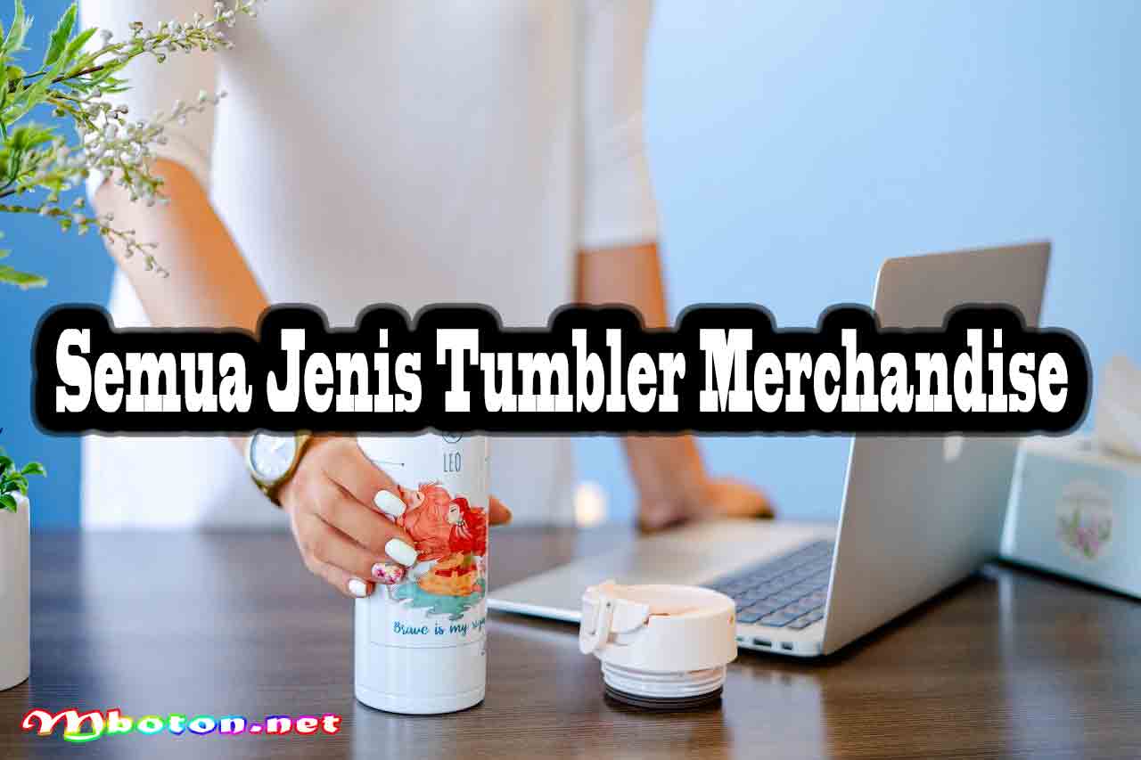 Semua Jenis Tumbler Merchandise