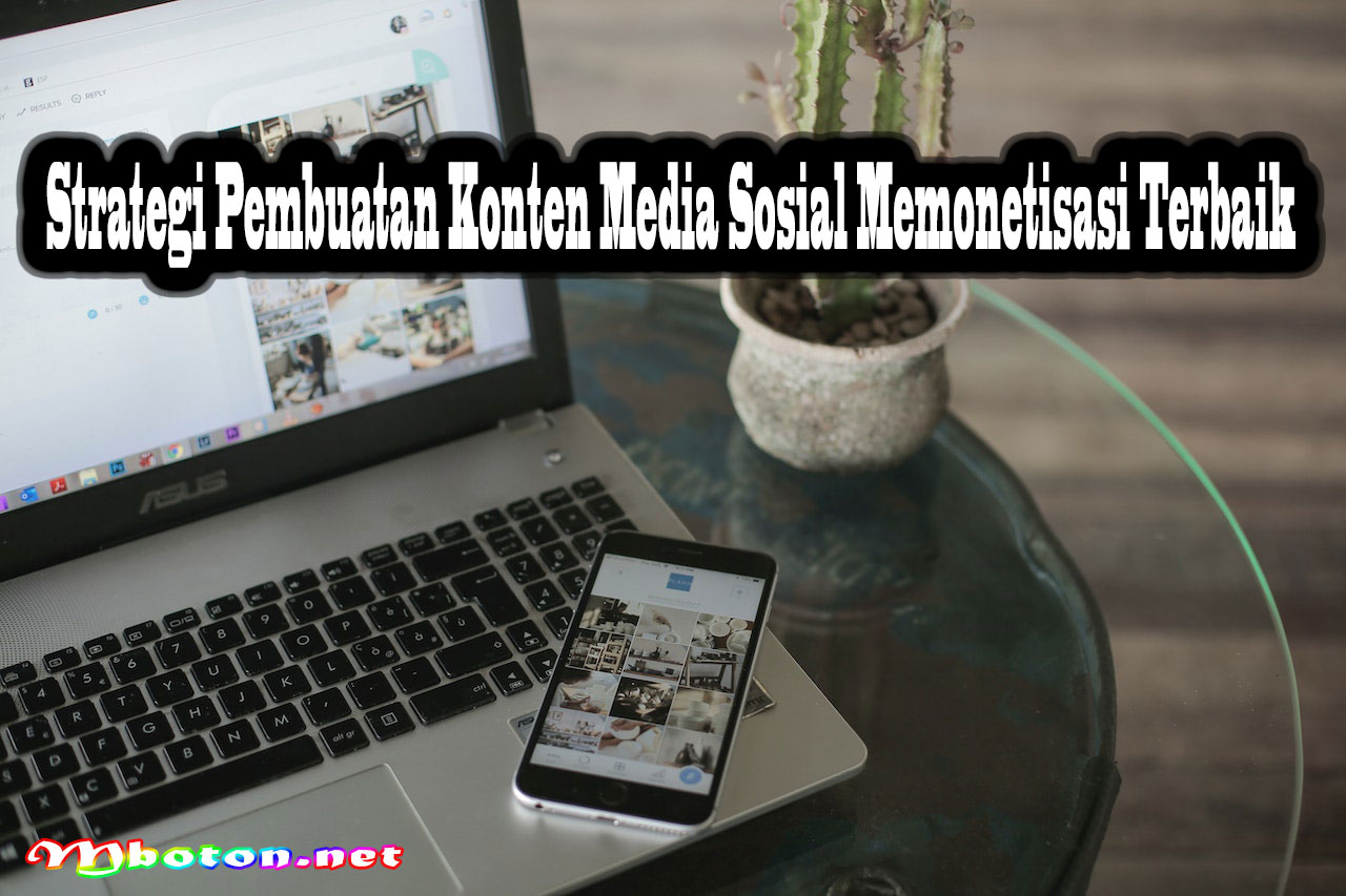 Strategi Pembuatan Konten Media Sosial Memonetisasi Terbaik
