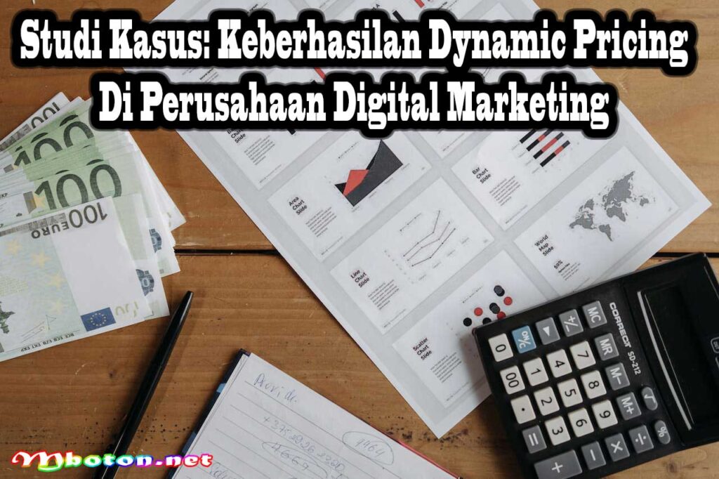 Studi Kasus Keberhasilan Dynamic Pricing di Perusahaan Digital Marketing