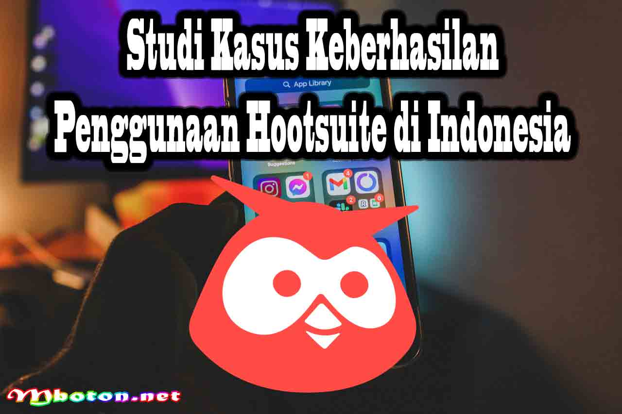 Studi Kasus Keberhasilan Penggunaan Hootsuite di Indonesia